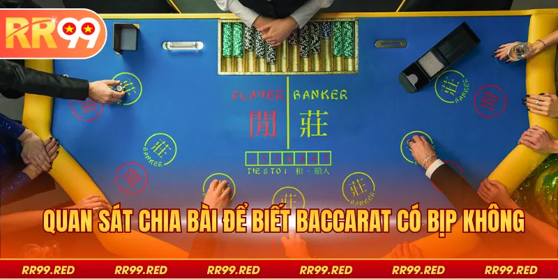 Quan sát chia bài để biết baccarat có bịp không