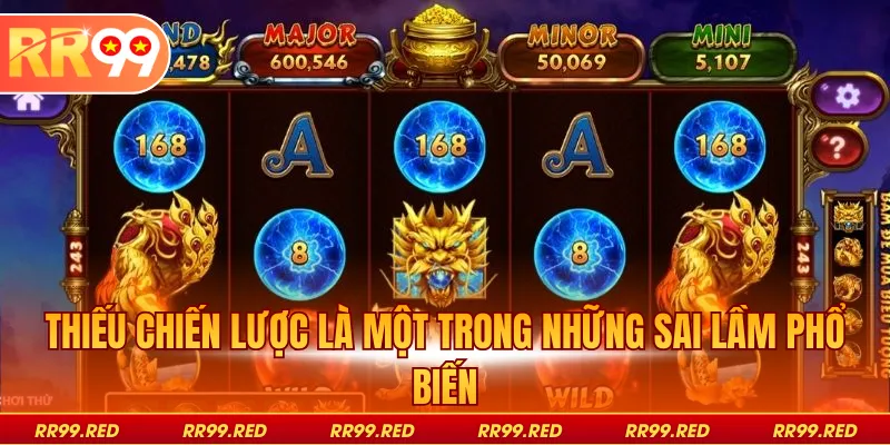 Thiếu chiến lược là một trong những sai lầm phổ biến